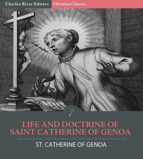 Life and Doctrine of Saint Catherine of Genoa by Saint Catherine of ...