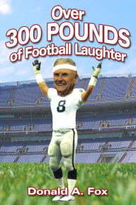 Title: Over 300 Pounds of Football Laughter, Author: Donald Fox