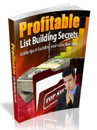 Title: Profitable List Building Secrets - Inside tips in building your subscriber base, Author: Joye Bridal