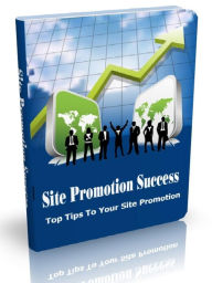Title: Site Promotion Success - Top Tips To Your Site Promotion, Author: Joye Bridal