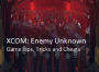 XCOM: Enemy Unknown Game Guide for Tips and Tricks