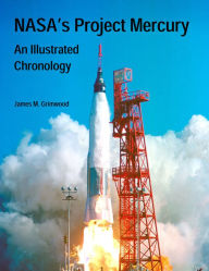Title: NASA’s Project Mercury: An Illustrated Chronology, Author: James M. Grimwood