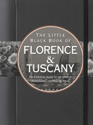 Title: The Little Black Book of Florence and Tuscany 2013: The Essential Guide to the Land of Renaissance and Rolling Hills, Author: Vesna Neskow