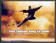 Title: Your Ultimate Kung Fu Guide: Review, Techniques and More, Author: Tracey Manning
