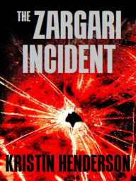 Title: The Zargari Incident, Author: Kristin Henderson