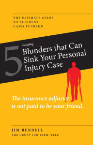Title: 5 Blunders that Can Sink Your Personal Injury Case, Author: JIm Bendell