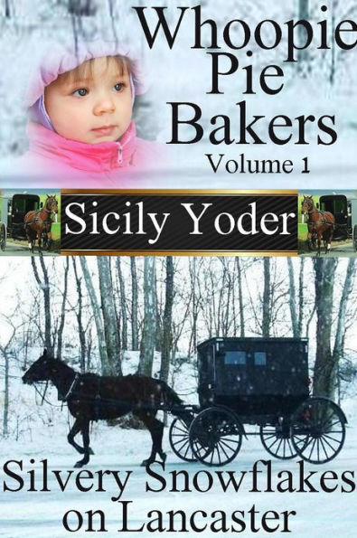 Whoopie Pie Bakers: Volume One: Silvery Snowflakes on Lancaster (Romance and Amish Short Story Series)