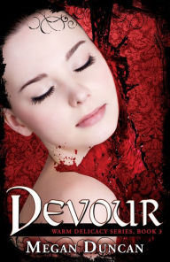 Title: Devour, a Paranormal Romance (Warm Delicacy Series, Book 3), Author: Megan Duncan