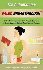 Title: The Autoimmune Paleo Breakthrough, Author: Anne Angelone