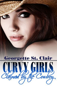 Title: Curvy Girls: Claimed By The Cowboy (The BBW and the Billionaire Rancher), Author: Georgette St.. Clair