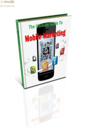 Title: The Ultimate Guide To Mobile Marketing, Author: Daniel Thomas