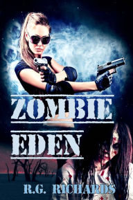 Title: Zombie Eden, Author: R.G. Richards