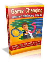 Title: Game Changing Internet Marketing Trends - Predicting The New Wave Of The Latest Internet Marketing Techniques, Author: Irwing