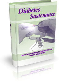 Title: Diabetes Sustenance - Learn How Nutritional Supplements Can Control Sugar Levels, Author: Irwing