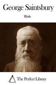 Title: Works of George Saintsbury, Author: George Saintsbury