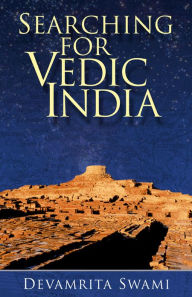 Title: Searching for Vedic India, Author: Devamrita Swami