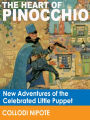 The Heart of Pinocchio: New Adventures of the Celebrated Little Puppet (Illustrated)