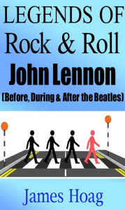 Title: Legends of Rock & Roll - John Lennon, Author: James Hoag