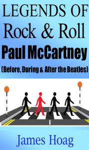 Title: Legends of Rock & Roll - Paul McCartney, Author: James Hoag