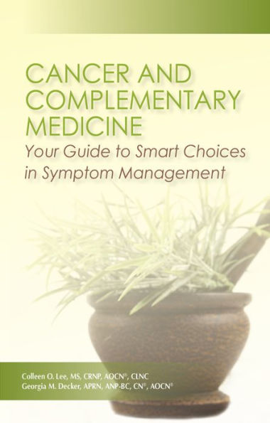 Cancer and Complementary Medicine: Your Guide to Smart Choices in Symptom Management