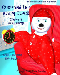 Title: Coco And The Alarm Clock (Bilingual English-Spanish), Author: Maite Gonzalez