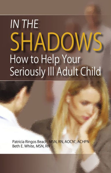 In the Shadows: Caring for Your Seriously Ill Adult Child