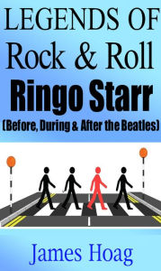 Title: Legends of Rock & Roll - Ringo Starr, Author: James Hoag