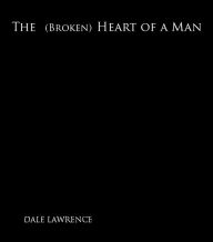 Title: The (Broken) Heart of a Man, Author: Dale Lawrence