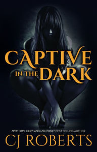 Title: Captive in the Dark, Author: CJ Roberts