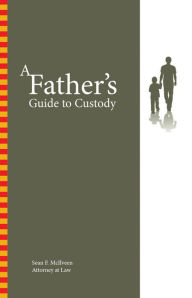 Title: A Father's Guide To Custody, Author: Sean F. McIlveen