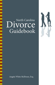 Title: North Carolina Divorce Guidebook, Author: Angela White McIlveen