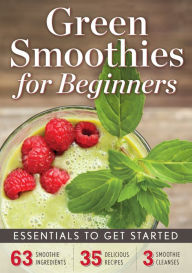 Title: Green Smoothies for Beginners: Essentials to Get Started, Author: Rockridge University Press