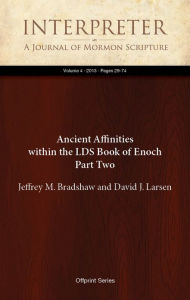 Title: Ancient Affinities within the LDS Book of Enoch Part Two, Author: Jeffrey M. Bradshaw