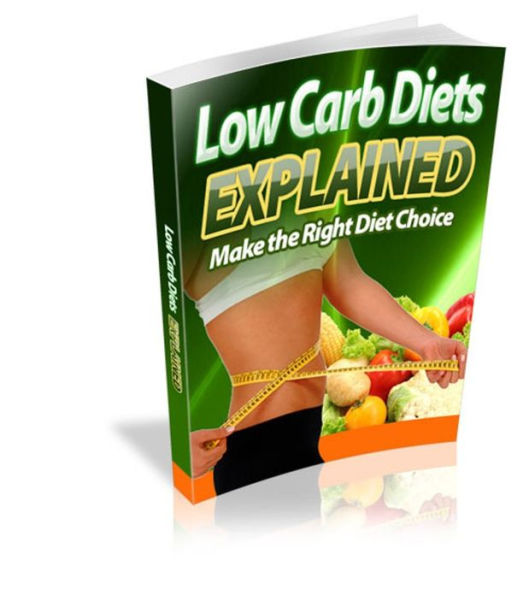 Low Carb Diets Explained - Make The Right Diet Choice