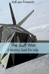 Title: The Gulf War: A History Just For Kids!, Author: KidCaps