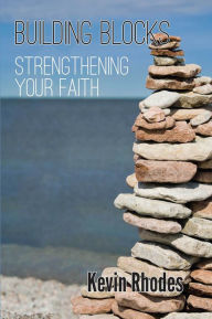 Title: Building blocks of faith, Author: Kevin Rhodes