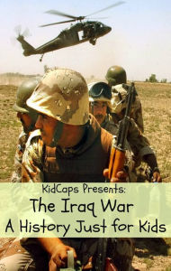 Title: The Iraq War: A History Just For Kids!, Author: KidCaps