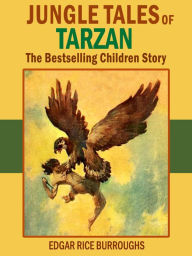 Title: Jungle Tales of Tarzan: The Bestselling Children Story, Author: Edgar Rice Burroughs