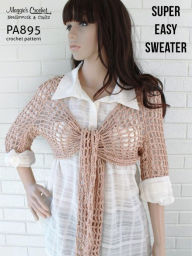 Title: PA895-R Super Easy Sweater Crochet Pattern, Author: MAggie Weldon