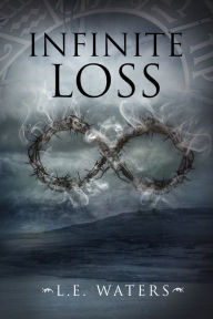 Title: Infinite Loss (Infinite Series #3), Author: L. E. Waters