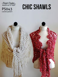 Title: Crochet Pattern Chic Shawls PS043-R, Author: MAggie Weldon