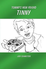 Title: Tommy's New Friend Tinny, Author: Judy Schweitzer