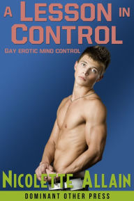 Title: A Lesson in Control (Mind Control Erotica), Author: Nicolette Allain