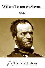 Title: Works of William Tecumseh Sherman, Author: William Tecumseh Sherman