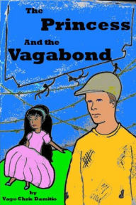 Title: The Princess and the Vagabond: A Ridiculous Love Story Ruined by Monkeys, Black Magic, and Duodenums, Author: Vago Damitio