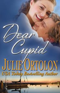 Title: Dear Cupid, Author: Julie Ortolon