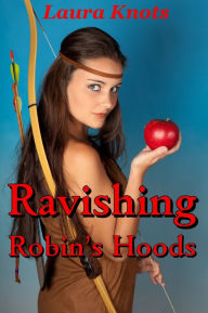 Title: RAVISHING ROBIN'S HOODS, Author: LAURA KNOTS