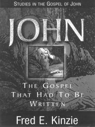 Title: John The Gospel, Author: Fred E. Kinzie