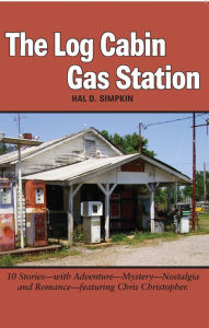 Title: The Log Cabin Gas Station, Author: Hal D. Simpkin