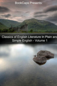 Title: The Classics of English Literature In Plain and Simple English: Volume 1, Author: BookCaps